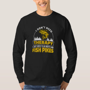 Ich brauche keine Therapie Fischer A Northern Pike T-Shirt