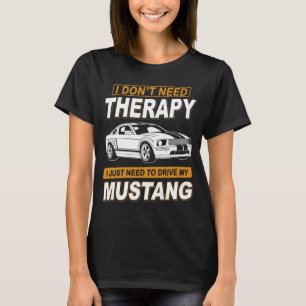 ICH BRAUCHE KEINE THERAPIE Ford Mustang 2007 Gt T-Shirt