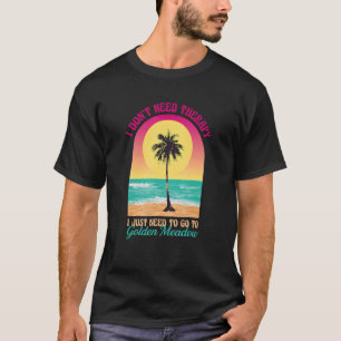 Ich brauche keine Therapie Golden Meadow Beach Lou T-Shirt