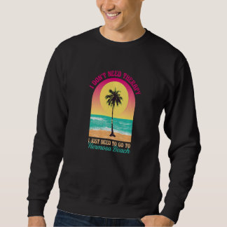Ich brauche keine Therapie Hermosa Beach Ocean Cal Sweatshirt
