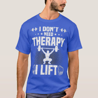 Ich brauche keine Therapie I Lift Bodybuilding T-Shirt