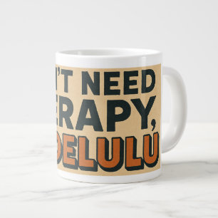 Ich brauche keine Therapie, ich bin Delulu Jumbo-Tasse