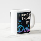 Ich brauche keine Therapie, ich bin Delulu Jumbo-Tasse (Vorderseite Rechts)