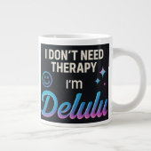 Ich brauche keine Therapie, ich bin Delulu Jumbo-Tasse (Rechts)