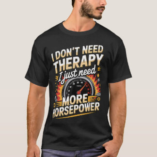 Ich brauche keine Therapie, ich brauche einfach me T-Shirt