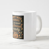 Ich brauche keine Therapie, ich brauche Halloween- Jumbo-Tasse (Vorderseite Rechts)