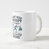 Ich brauche keine Therapie, ich brauche Langlaufen Jumbo-Tasse (Vorderseite Rechts)