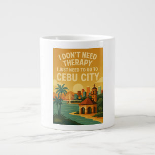 Ich brauche keine Therapie, ich brauche nur Cebu C Jumbo-Tasse