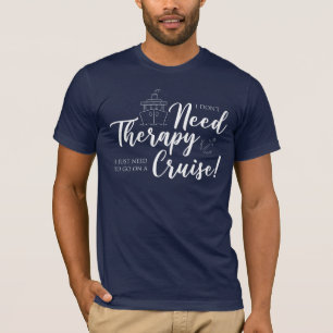 Ich brauche keine Therapie, ich brauche nur eine K T-Shirt