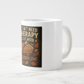 Ich brauche keine Therapie, ich brauche nur einen  Jumbo-Tasse (Vorderseite Rechts)