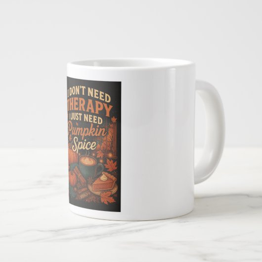 Ich brauche keine Therapie, ich brauche nur Kürbis Jumbo-Tasse (Vorderseite Rechts)