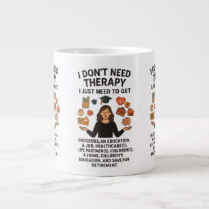 Ich brauche keine Therapie, ich brauche nur Lebens Jumbo-Tasse