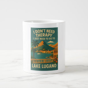 Ich brauche keine Therapie, ich brauche nur Lugano Jumbo-Tasse