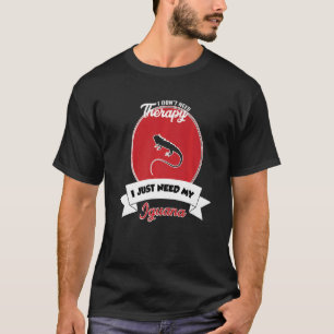 Ich brauche keine Therapie, ich brauche nur meine  T-Shirt
