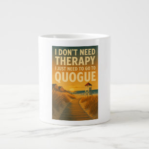 Ich brauche keine Therapie, ich brauche nur Quogue Jumbo-Tasse