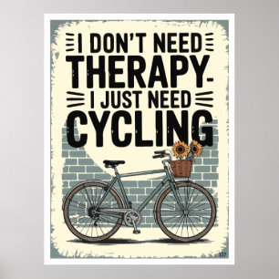 Ich brauche keine Therapie, ich brauche nur Radfah Poster