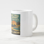 Ich brauche keine Therapie, ich brauche nur Rio de Jumbo-Tasse (Vorderseite Rechts)