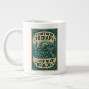 Ich brauche keine Therapie, ich brauche nur Türkis Jumbo-Tasse