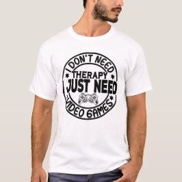 Ich brauche keine Therapie, ich brauche nur Videos T-Shirt