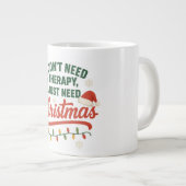 Ich brauche keine Therapie, ich brauche nur Weihna Jumbo-Tasse (Vorderseite Rechts)