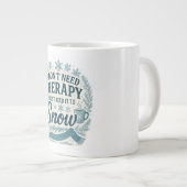 Ich brauche keine Therapie, ich brauche sie nur zu Jumbo-Tasse (Vorderseite Rechts)