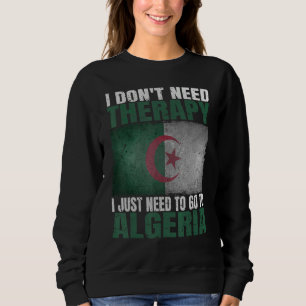 Ich brauche keine Therapie, ich muss einfach nach  Sweatshirt