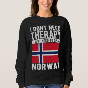 Ich brauche keine Therapie, ich muss einfach nach  Sweatshirt