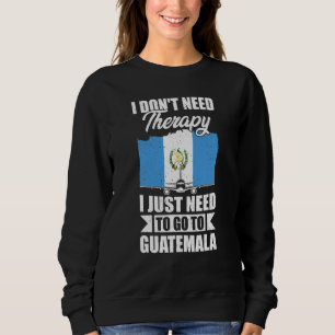 Ich brauche keine Therapie, ich muss einfach nach Sweatshirt
