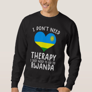 ich brauche keine Therapie, ich muss einfach nach Sweatshirt