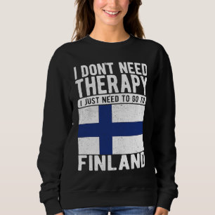 Ich brauche keine Therapie, ich muss einfach nach  Sweatshirt