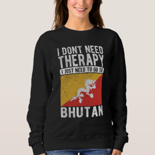 Ich brauche keine Therapie, ich muss einfach nach  Sweatshirt