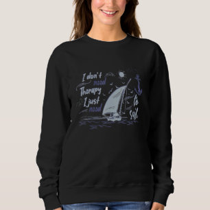 Ich brauche keine Therapie, ich muss einfach nur S Sweatshirt