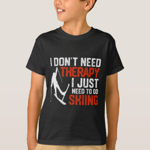 Ich brauche keine Therapie, ich muss einfach nur S T-Shirt