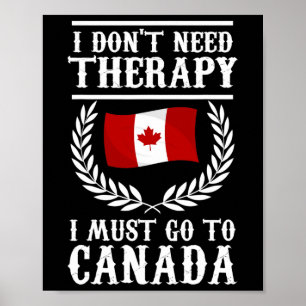 Ich brauche keine Therapie, ich muss nach Kanada g Poster