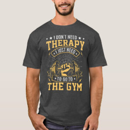 Ich brauche keine Therapie. Ich muss nur in den Fi T-Shirt