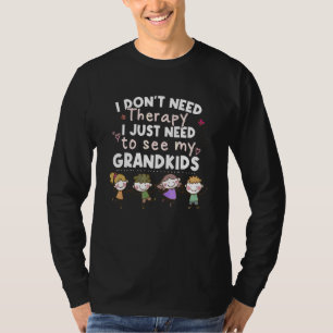 Ich brauche keine Therapie, ich muss nur meine Enk T-Shirt