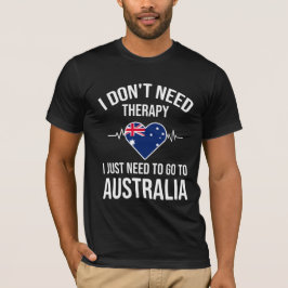 Ich brauche keine Therapie, ich muss nur nach Aust T-Shirt