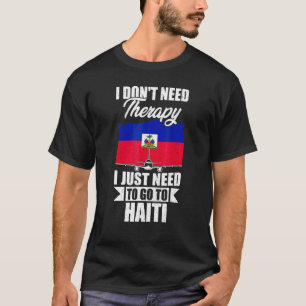 Ich brauche keine Therapie, ich muss nur nach Hait T-Shirt