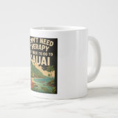 Ich brauche keine Therapie, ich muss nur nach Kaua Jumbo-Tasse (Vorderseite Rechts)