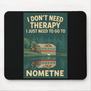 Ich brauche keine Therapie, ich muss nur nach Nome Mousepad