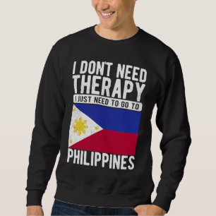 Ich brauche keine Therapie, ich muss nur nach Phil Sweatshirt