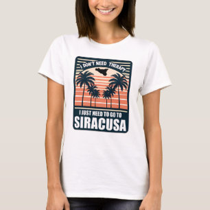 Ich brauche keine Therapie, ich muss nur nach Syra T-Shirt