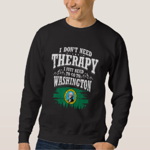 Ich brauche keine Therapie, ich muss nur nach Wash Sweatshirt