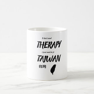 Ich brauche keine Therapie, ich muss nur taiwan Ta Kaffeetasse