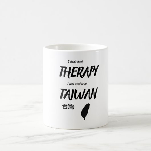 Ich brauche keine Therapie, ich muss nur taiwan Ta Kaffeetasse (Mittel)