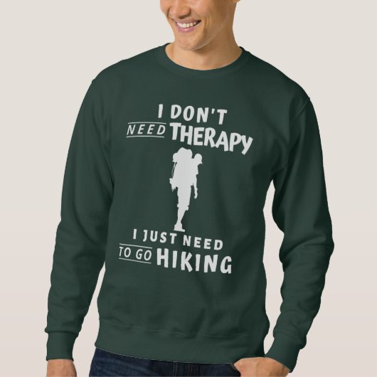 Ich brauche keine Therapie, ich muss nur wandern Sweatshirt (Vorderseite)