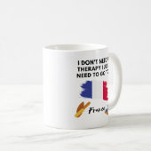 Ich brauche keine Therapie in Frankreich Kaffeetasse (VorderseiteRechts)