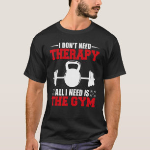 Ich brauche keine Therapie ist das Design des Fitn T-Shirt