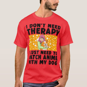 Ich brauche keine Therapie japanischen Anime Kawai T-Shirt
