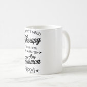 Ich brauche keine Therapie... Kaffeetasse (VorderseiteRechts)